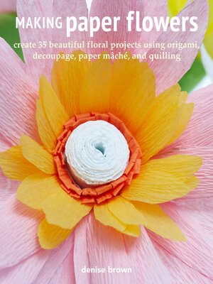 cover image of Making Paper Flowers